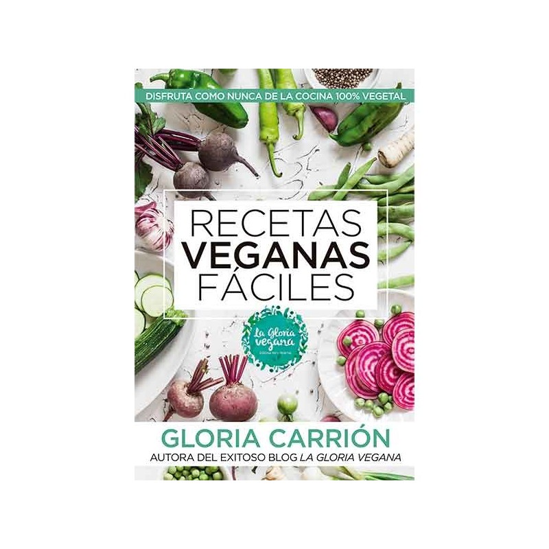 Recettes véganes faciles de Gloria Carrión