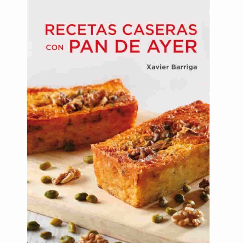 Recetas caseras con pan de ayer Xavier Barriga