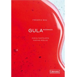 Gula razonada. Nueva pastelería, nuevas reglas de Frédéric Bau