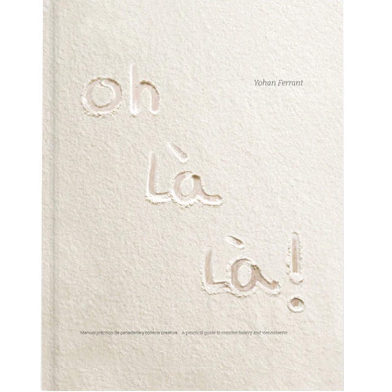 Oh Là Là! Manual de panaderia y bolleria de Yohan Ferrant