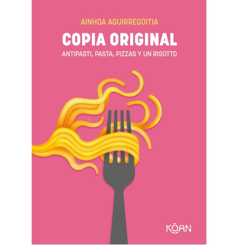 Copia Original, recetas de pasta y pizzas de Ainhoa Aguirregoitia.
