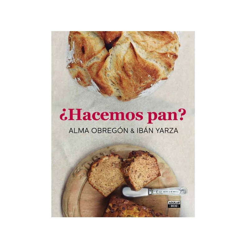 ¿Hacemos pan? Alma Obregón y Ibán Yarza